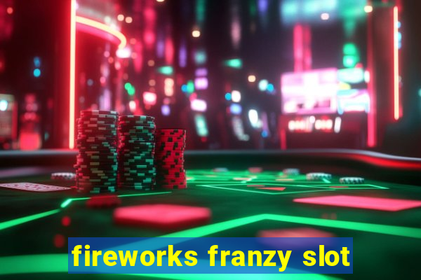 fireworks franzy slot