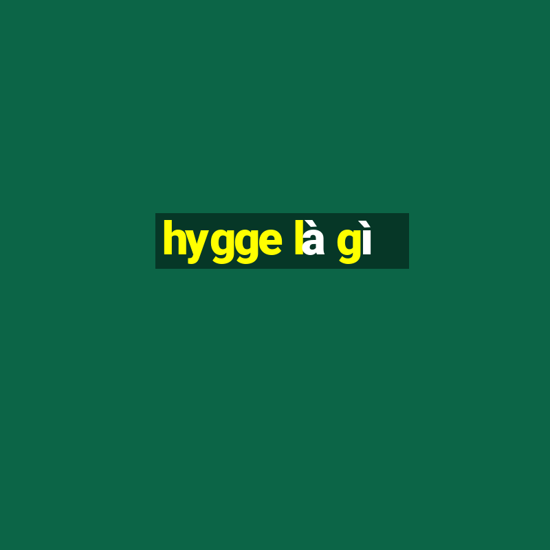 hygge là gì