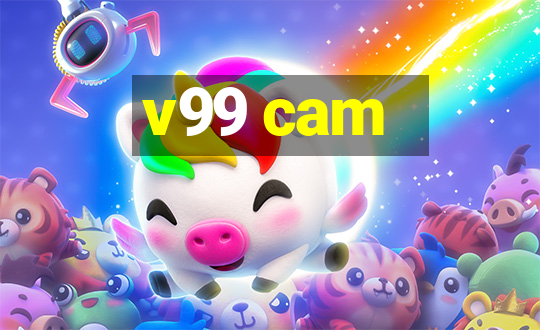 v99 cam