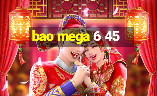 bao mega 6 45