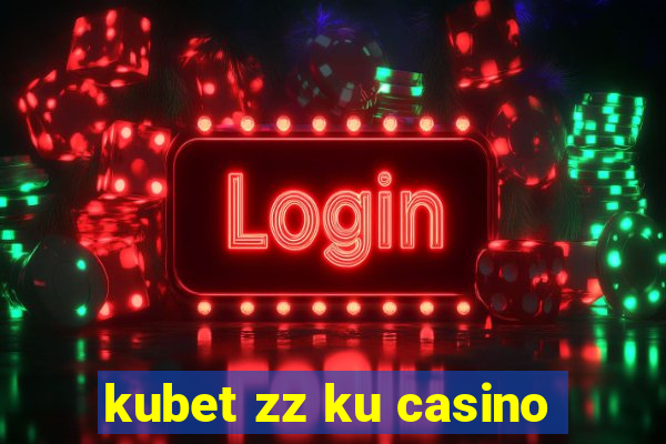 kubet zz ku casino