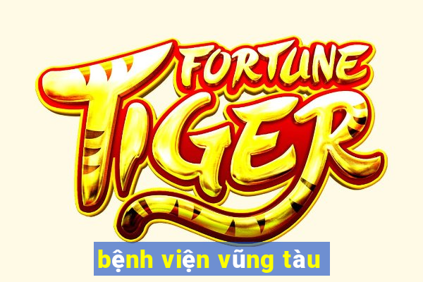 bệnh viện vũng tàu