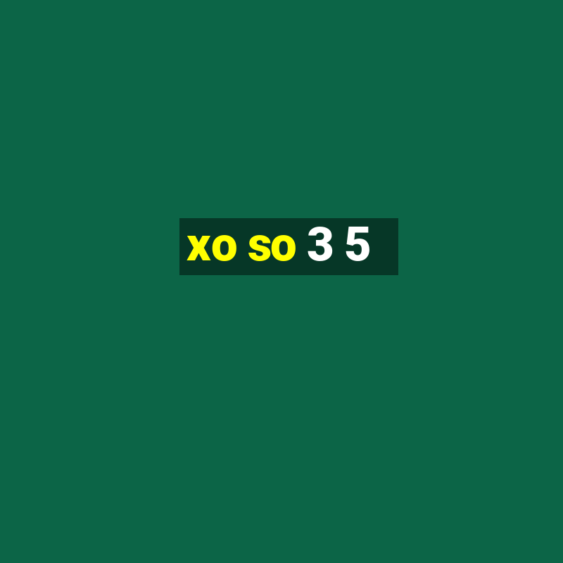 xo so 3 5