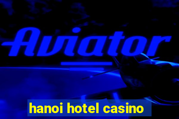 hanoi hotel casino