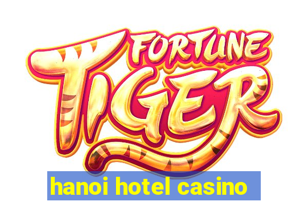 hanoi hotel casino