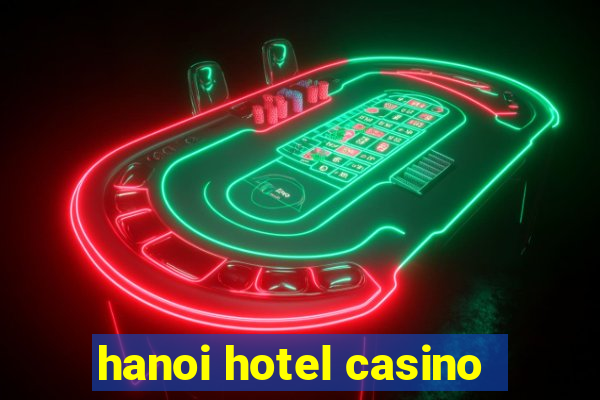 hanoi hotel casino