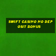 swift casino no deposit bonus