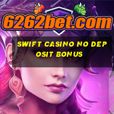 swift casino no deposit bonus