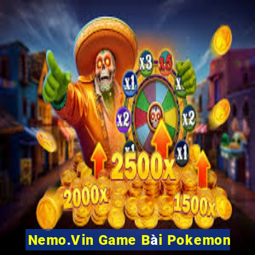 Nemo.Vin Game Bài Pokemon