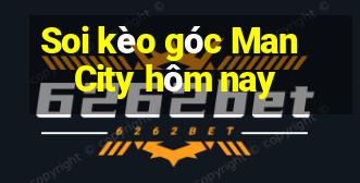 Soi kèo góc Man City hôm nay