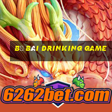 bộ bài drinking game