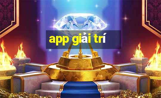 app giải trí