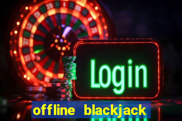 offline blackjack app games