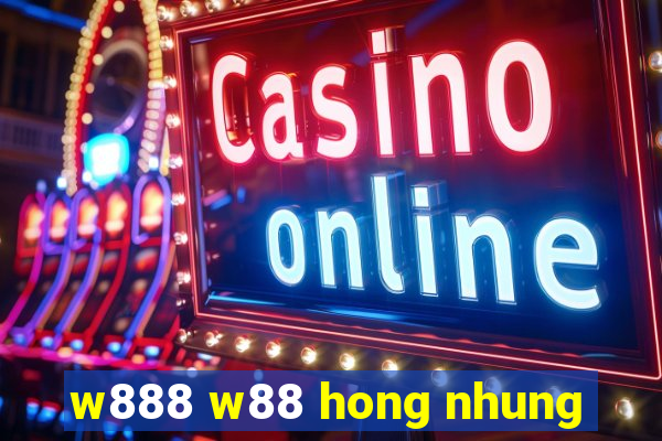 w888 w88 hong nhung