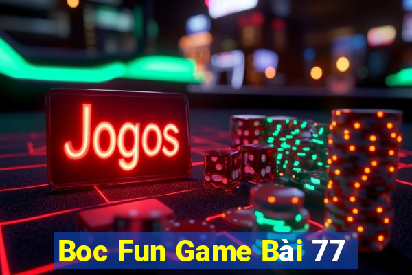 Boc Fun Game Bài 77