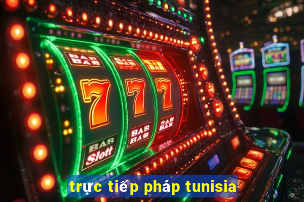 trực tiếp pháp tunisia