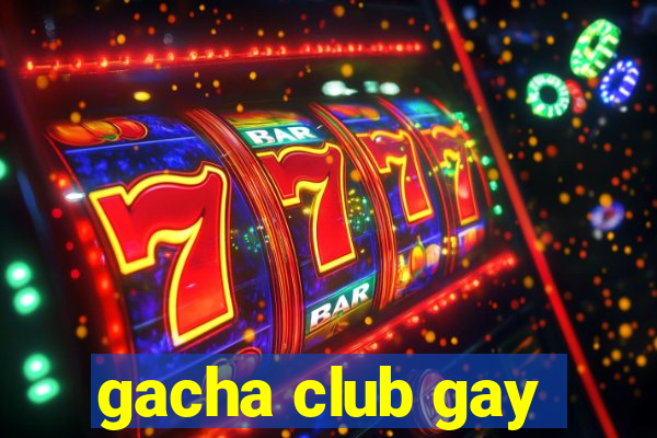 gacha club gay