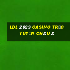 ldl 2023 casino trực tuyến châu á