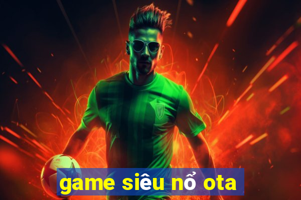 game siêu nổ ota