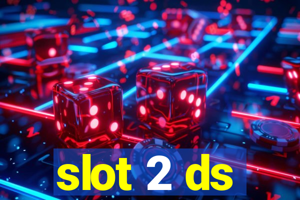 slot 2 ds