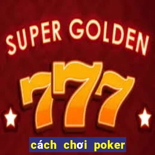 cách chơi poker trên zalo