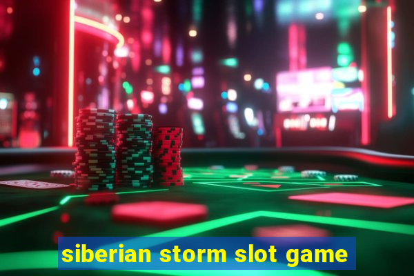 siberian storm slot game