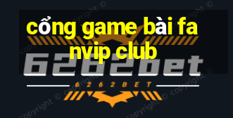 cổng game bài fanvip club