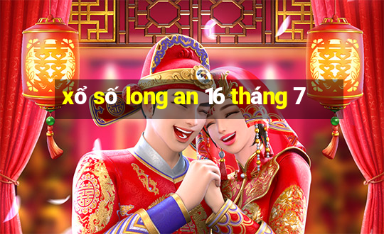 xổ số long an 16 tháng 7