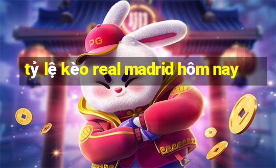 tỷ lệ kèo real madrid hôm nay