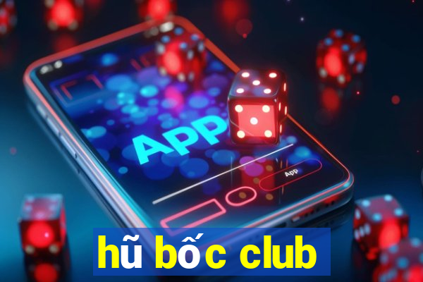 hũ bốc club