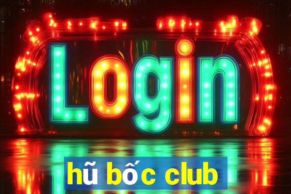 hũ bốc club