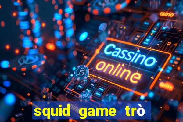 squid game trò chơi con mực