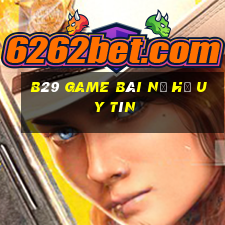 B29 Game Bài Nổ Hũ Uy Tín