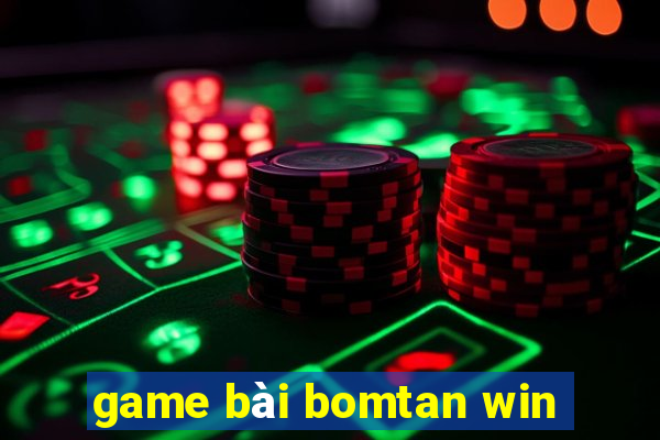 game bài bomtan win