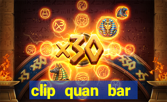 clip quan bar sunny club