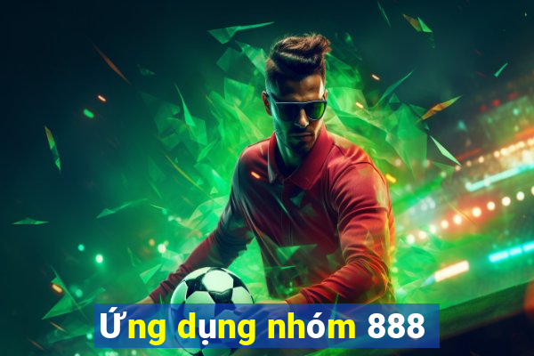 Ứng dụng nhóm 888