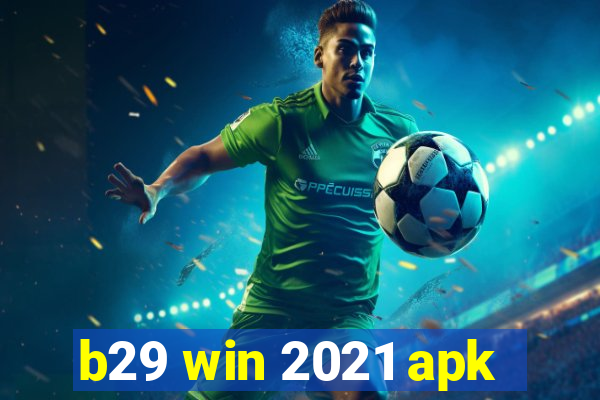 b29 win 2021 apk