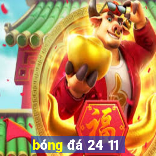 bóng đá 24 11