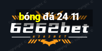 bóng đá 24 11