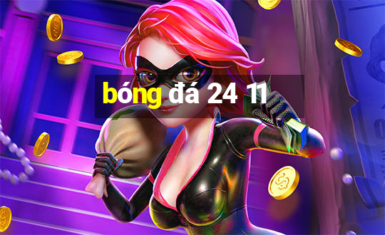 bóng đá 24 11