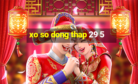 xo so dong thap 29 5