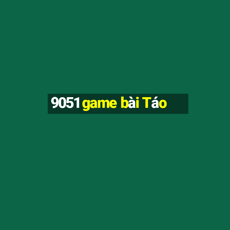 9051 game bài Táo