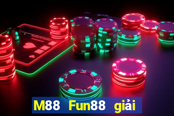 M88 Fun88 giải trí của Dayangcheng Group