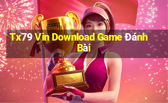 Tx79 Vin Download Game Đánh Bài