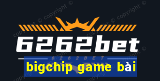 bigchip game bài