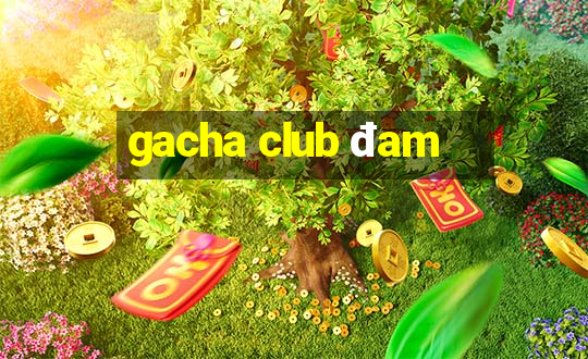 gacha club đam