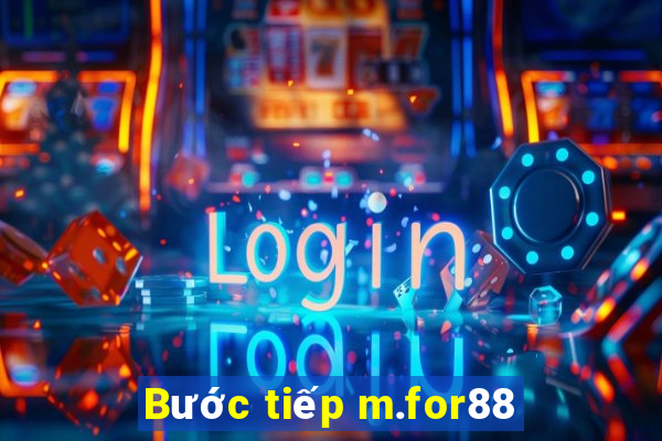 Bước tiếp m.for88