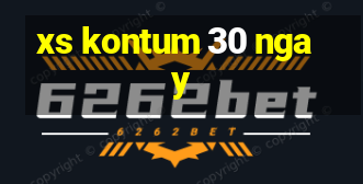 xs kontum 30 ngay