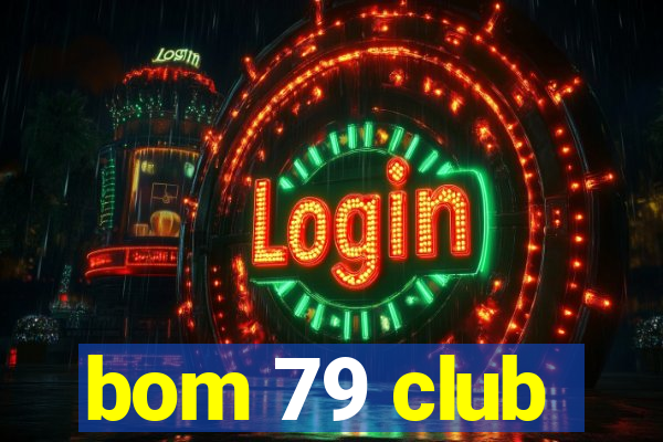 bom 79 club