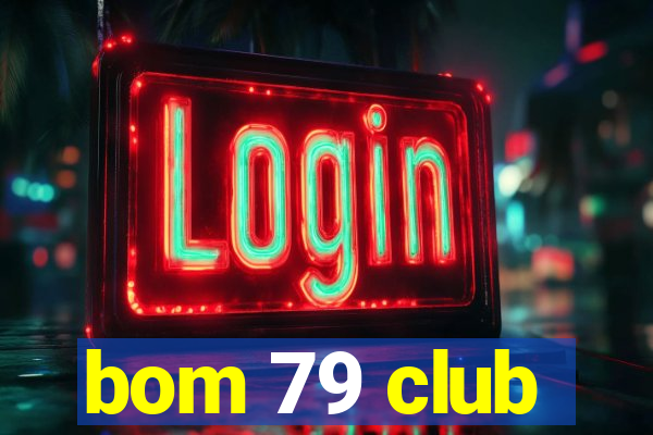 bom 79 club